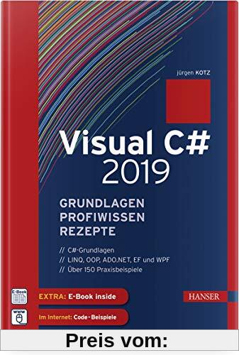 Visual C# 2019 – Grundlagen, Profiwissen und Rezepte: Inkl. E-Book